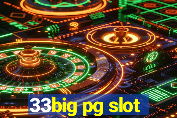 33big pg slot