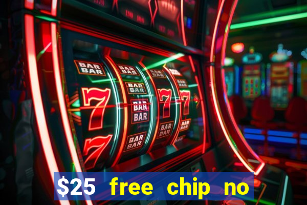 $25 free chip no deposit casino