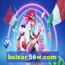 baixar 56w.com