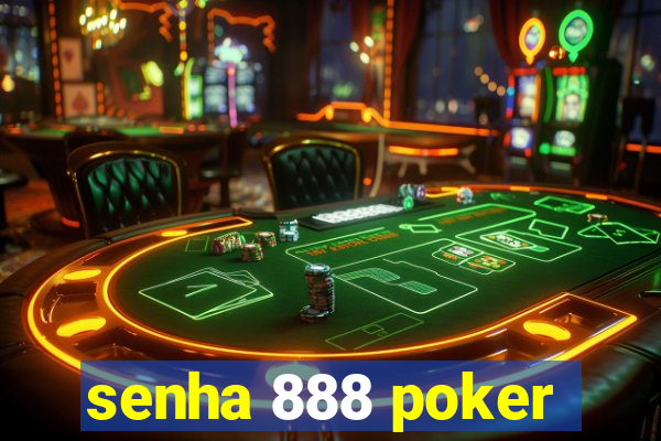 senha 888 poker