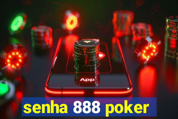 senha 888 poker