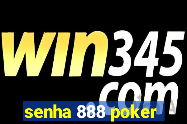 senha 888 poker