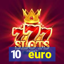 10 euro willkommensbonus casino