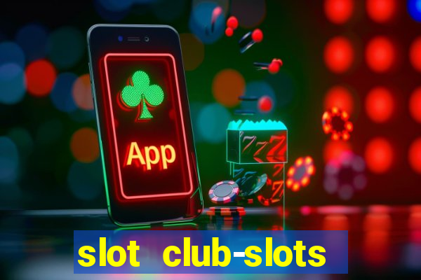 slot club-slots online game