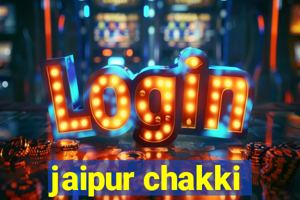 jaipur chakki