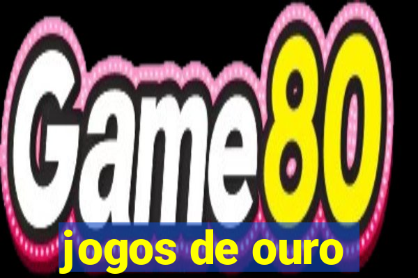 jogos de ouro