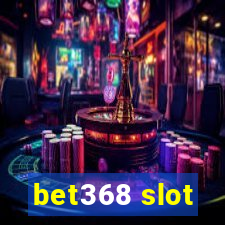 bet368 slot