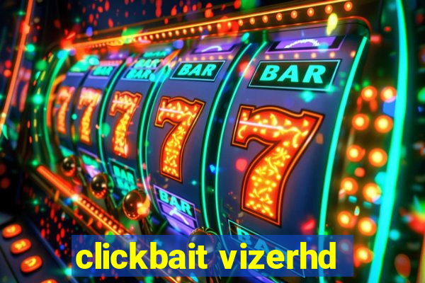 clickbait vizerhd