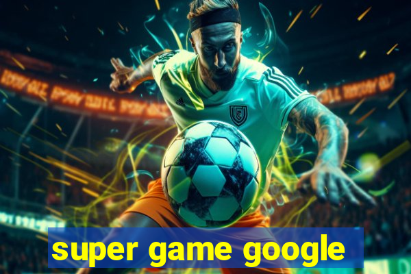 super game google