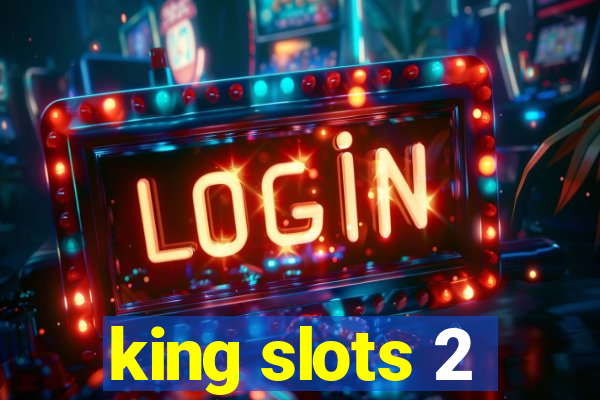 king slots 2