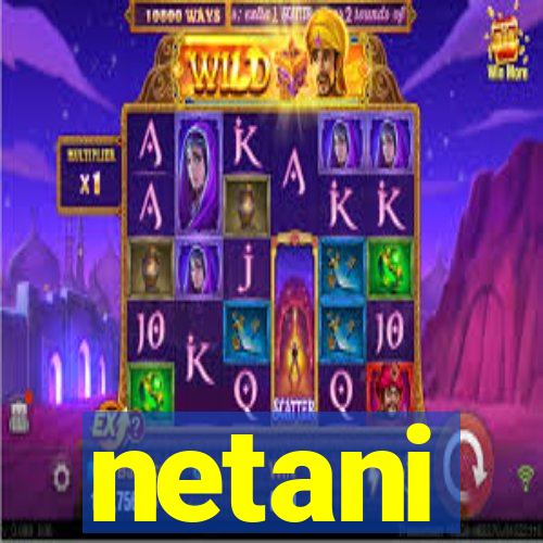 netani