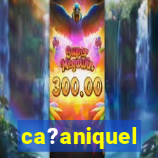 ca?aniquel