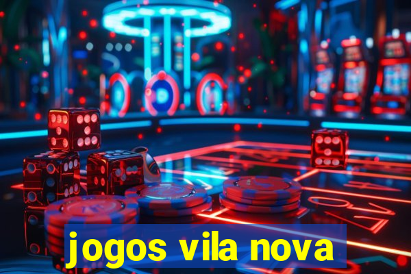 jogos vila nova