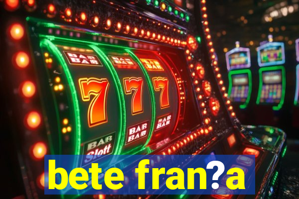 bete fran?a