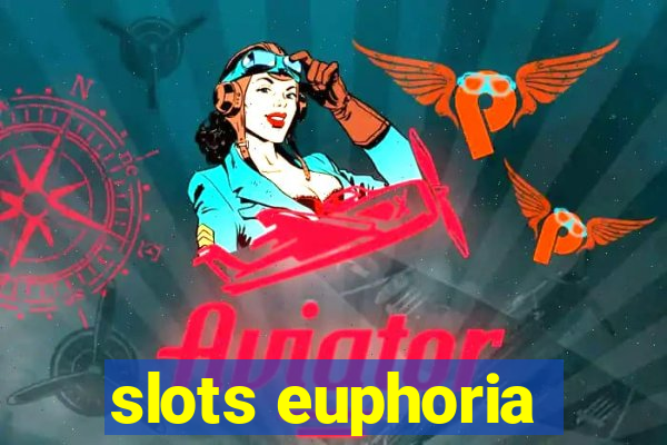 slots euphoria