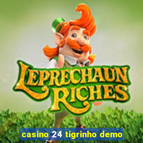 casino 24 tigrinho demo