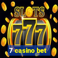 7 casino bet