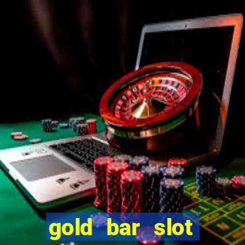 gold bar slot machine online