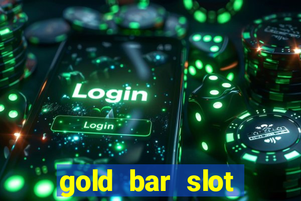 gold bar slot machine online