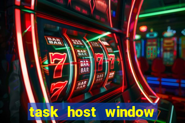 task host window what is it