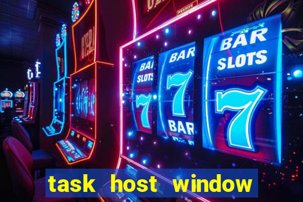 task host window what is it