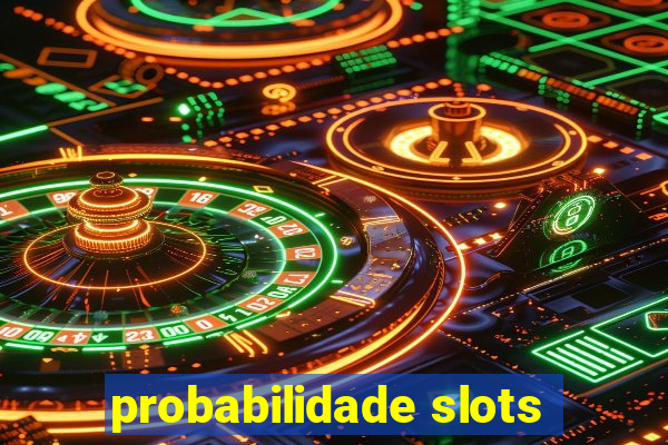 probabilidade slots