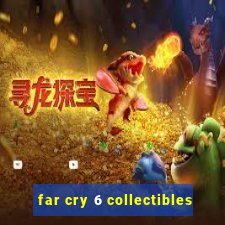 far cry 6 collectibles