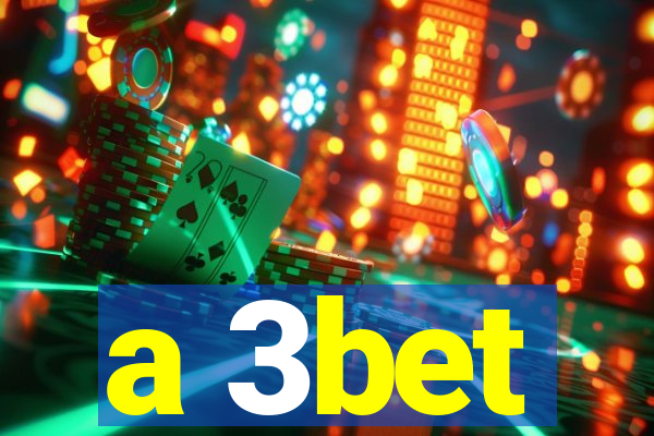 a 3bet