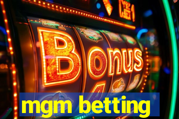 mgm betting