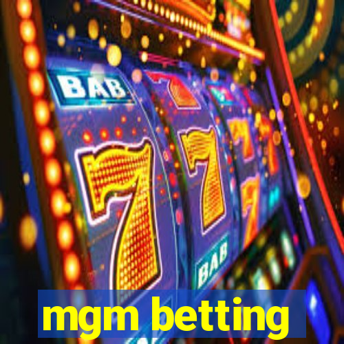 mgm betting