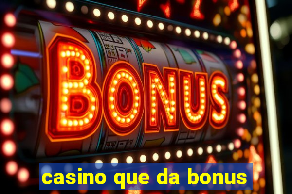 casino que da bonus