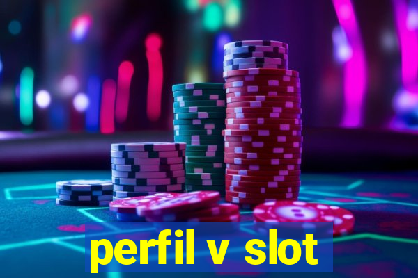 perfil v slot