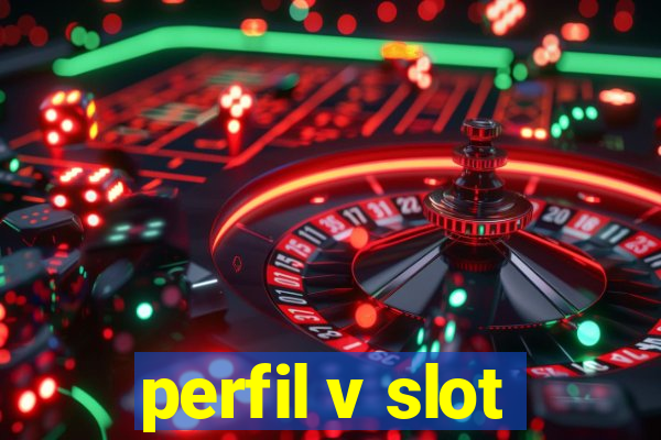 perfil v slot