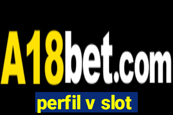 perfil v slot