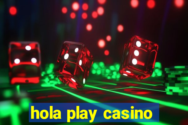 hola play casino