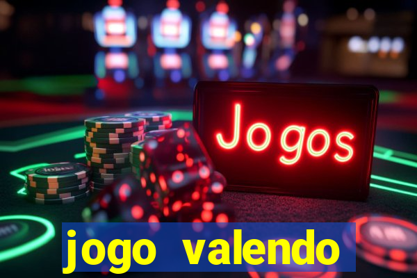 jogo valendo dinheiro real