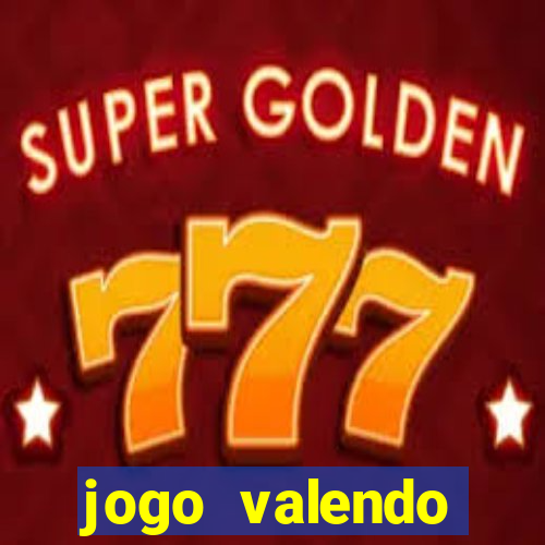 jogo valendo dinheiro real