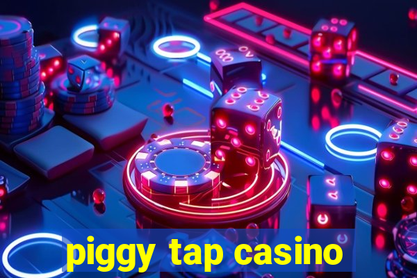 piggy tap casino