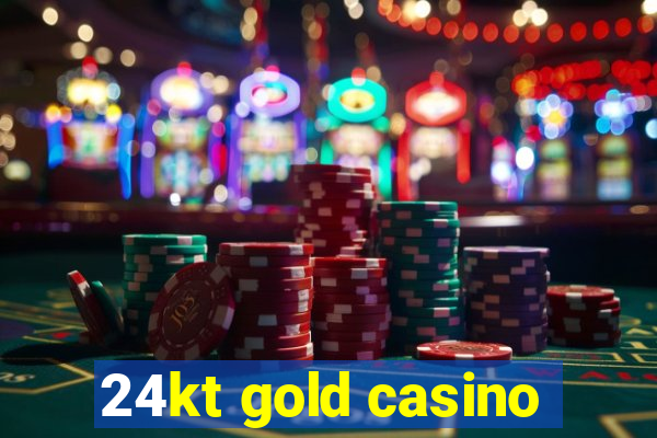 24kt gold casino