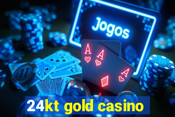 24kt gold casino