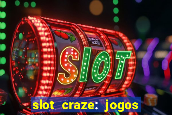 slot craze: jogos de cassino