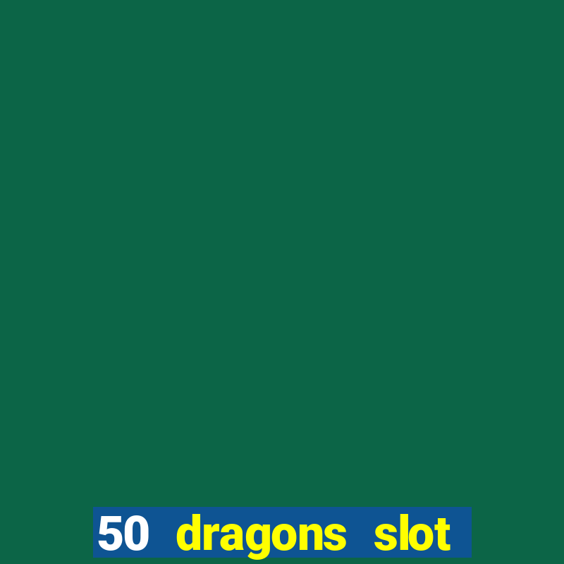 50 dragons slot free play