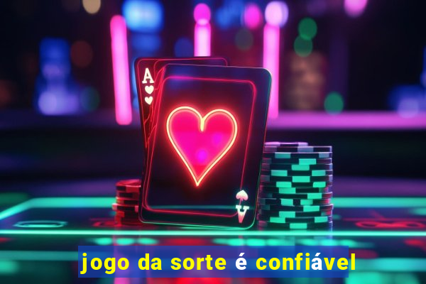 jogo da sorte é confiável