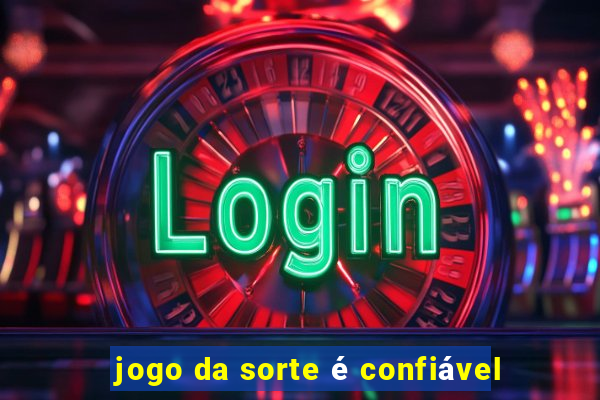 jogo da sorte é confiável