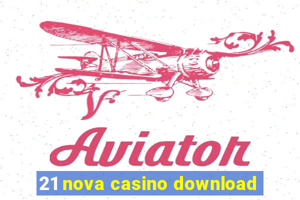 21 nova casino download