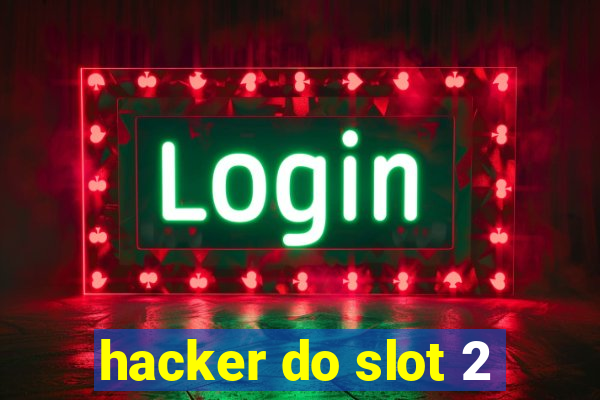 hacker do slot 2