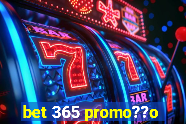 bet 365 promo??o