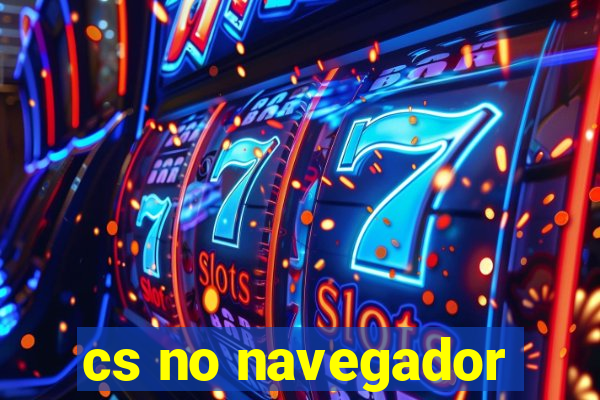 cs no navegador