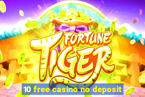 10 free casino no deposit