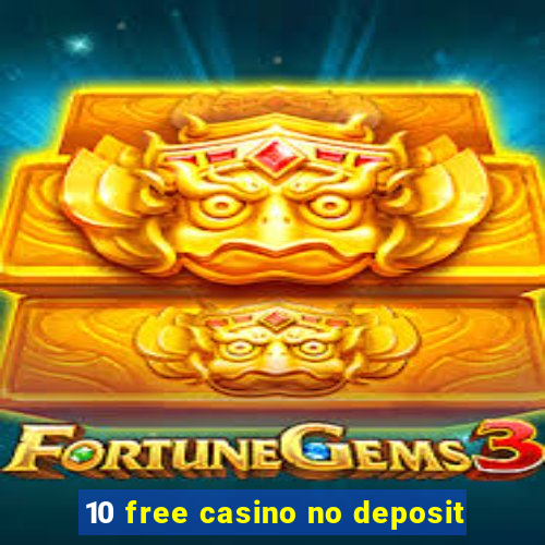 10 free casino no deposit